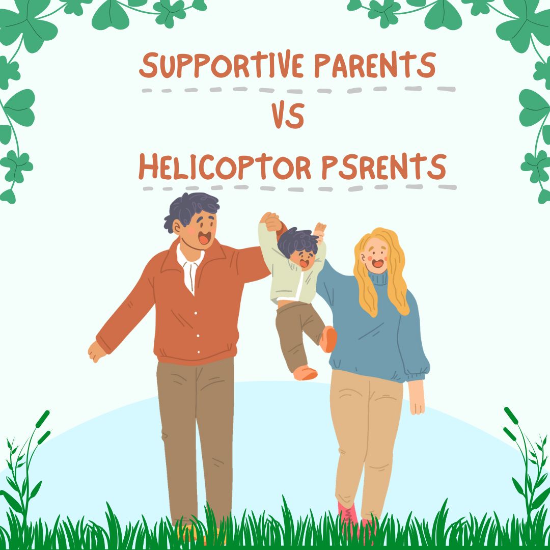 Supportive Parents Vs Helicoptor Psrents